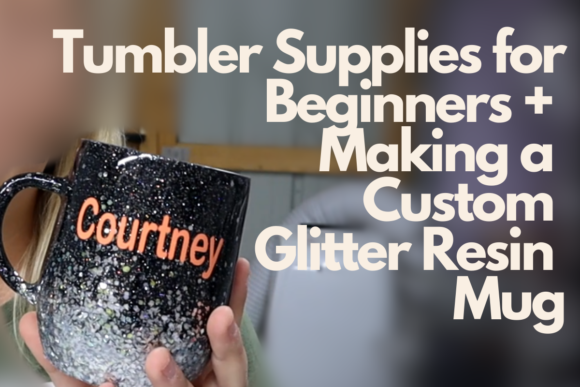 Download Tumbler Supplies for Beginners and Making a Custom Glitter Resin Mug - Glitter Collection